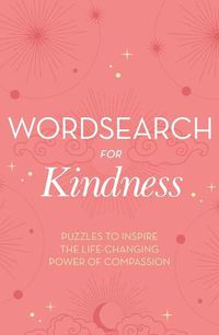 Cover image for Wordsearch for Kindness: Puzzles to Inspire the Life-Changing Power of Compassion