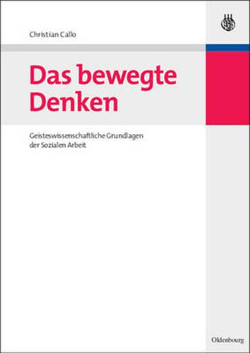 Cover image for Das Bewegte Denken: Geisteswissenschaftliche Grundlagen Der Sozialen Arbeit