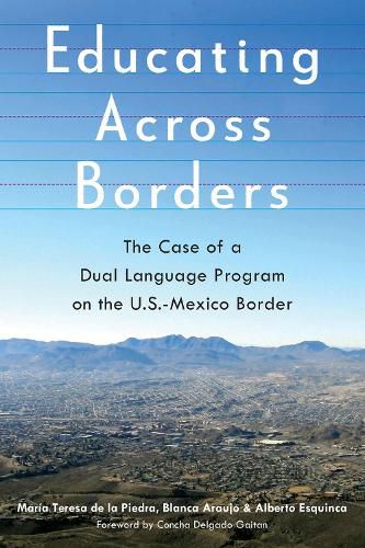 Cover image for Educating Across Borders: The Case of a Dual Language Program on the U.S.-Mexico Border