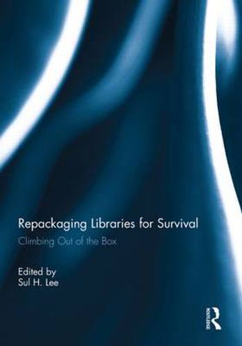 Cover image for Repackaging Libraries for Survival: Climbing Out of the Box