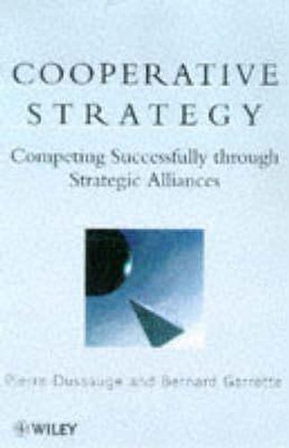 Cover image for Cooperative Strategy: Competing Successfully Through Strategic Alliances