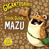 Cover image for Gigantosaurus: Think Quick, MAZU