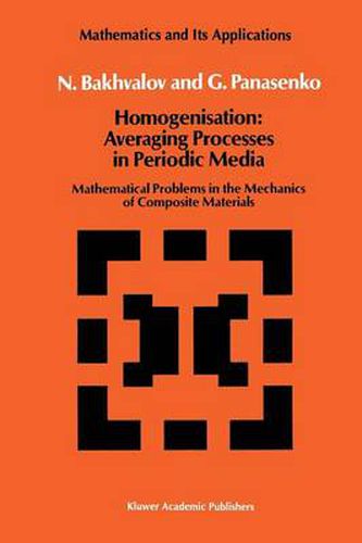 Cover image for Homogenisation: Averaging Processes in Periodic Media: Mathematical Problems in the Mechanics of Composite Materials