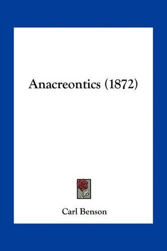 Cover image for Anacreontics (1872)