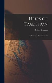 Cover image for Heirs of Tradition: Tributes of a New Zealander