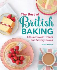 Cover image for The Best of British Baking: Classic Sweet Treats and Savory Bakes