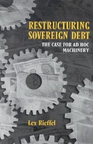 Cover image for Restructuring Sovereign Debt: The Case for Ad Hoc Machinery