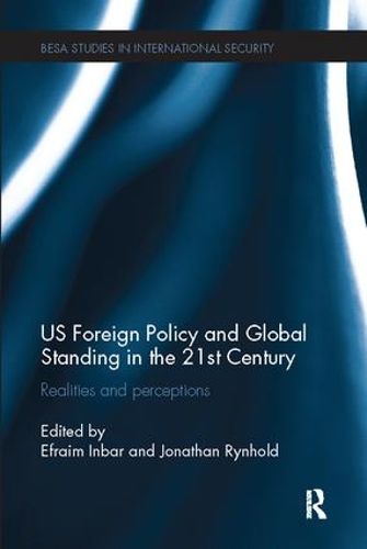 Cover image for US Foreign Policy and Global Standing in the 21st Century: Realities and Perceptions