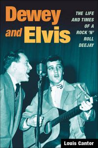 Cover image for Dewey and Elvis: The Life and Times of a Rock 'n' Roll Deejay