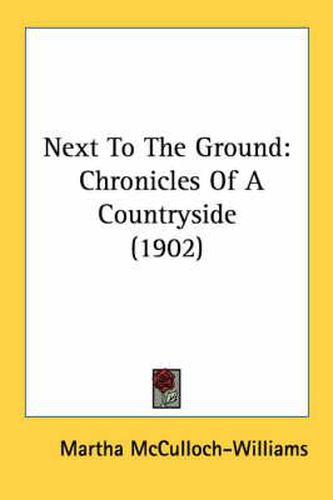 Cover image for Next to the Ground: Chronicles of a Countryside (1902)