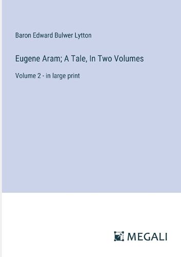Cover image for Eugene Aram; A Tale, In Two Volumes