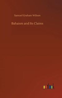 Cover image for Bahaism and Its Claims