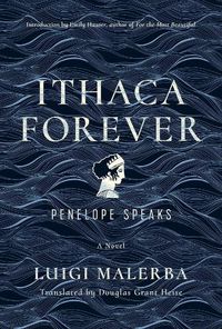 Cover image for Ithaca Forever: Penelope Speaks, A Novel
