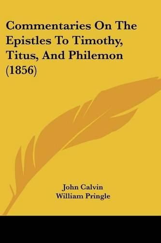 Cover image for Commentaries on the Epistles to Timothy, Titus, and Philemon (1856)