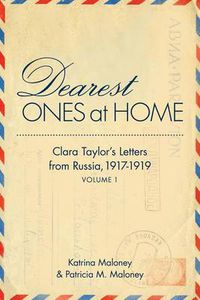 Cover image for Dearest Ones At Home: Clara Taylor's Letters from Russia, 1917-1919