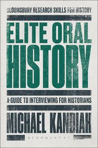 Cover image for Elite Oral History: A Guide to Interviewing for Historians