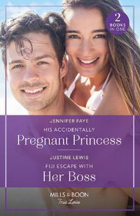 Cover image for His Accidentally Pregnant Princess / Fiji Escape With Her Boss: His Accidentally Pregnant Princess (Princesses of Rydiania) / Fiji Escape with Her Boss