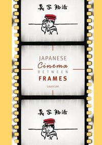 Cover image for Japanese Cinema Between Frames