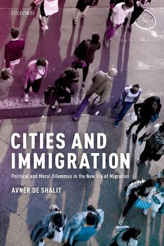 Cover image for Cities and Immigration: Political and Moral Dilemmas in the New Era of Migration