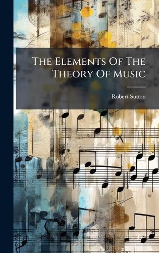Cover image for The Elements Of The Theory Of Music