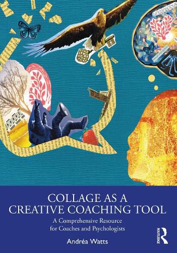 Cover image for Collage as a Creative Coaching Tool: A Comprehensive Resource for Coaches and Psychologists