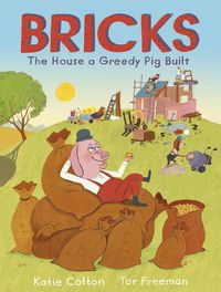 Cover image for Bricks: The House a Greedy Pig Built
