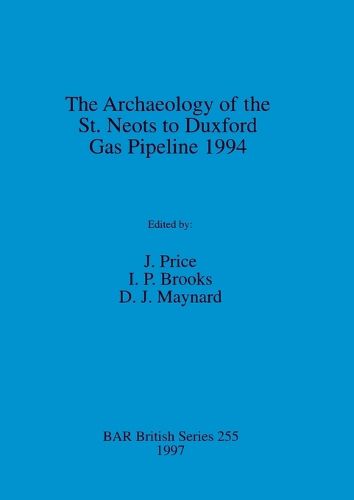 Cover image for The Archaeology of the St. Neots to Duxford Gas Pipeline 1994