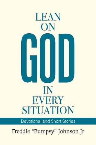 Cover image for Lean on God in Every Situation: Devotional and Short Stories