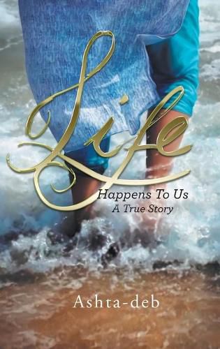 Cover image for Life Happens To Us: A True Story