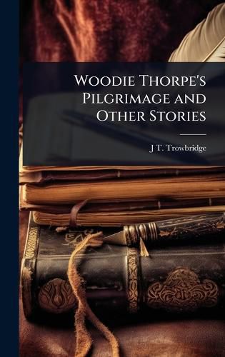 Cover image for Woodie Thorpe's Pilgrimage and Other Stories
