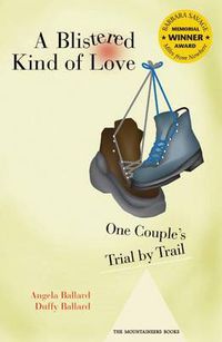 Cover image for A Blistered Kind of Love: One Couple's Trial by Trail