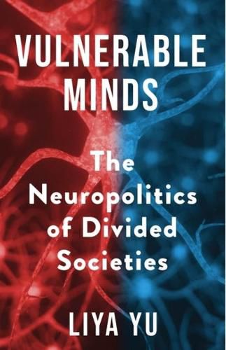 Cover image for Vulnerable Minds: The Neuropolitics of Divided Societies