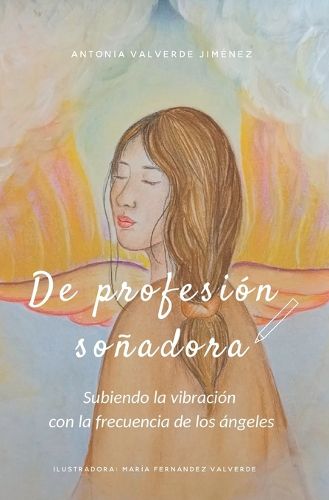 Cover image for De profesion sonadora: Subiendo la vibracion con la frecuencia de los Angeles