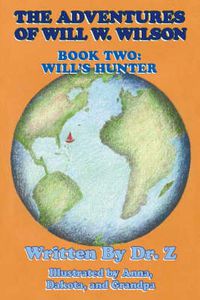 Cover image for The Adventures of Will W. Wilson: Will's Hunter