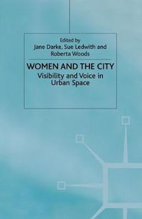 Cover image for Women and the City: Visibility and Voice in Urban Space