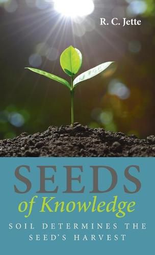 Cover image for Seeds of Knowledge: Soil Determines the Seed's Harvest