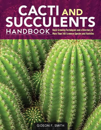 Cover image for Cacti and Succulents Handbook: Basic Growing Techniques and a Directory of More Than 140 Common Species and Varieties