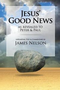 Cover image for Jesus' Good Neww, as revealed to Peter and Paul, by James Nelson