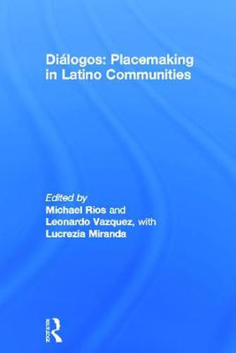Cover image for Dialogos: Placemaking in Latino Communities