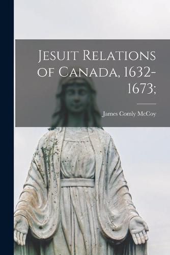 Cover image for Jesuit Relations of Canada, 1632-1673;