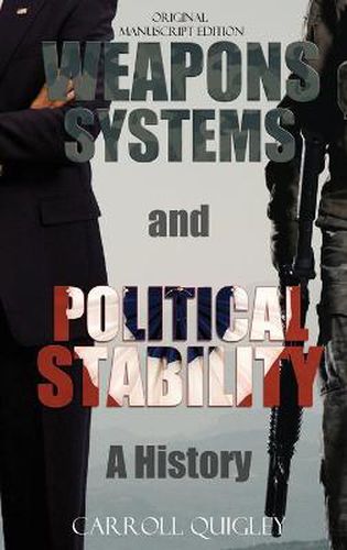 Cover image for Weapons Systems and Political Stability: A History