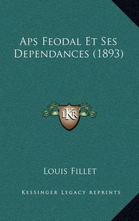 Cover image for APS Feodal Et Ses Dependances (1893)