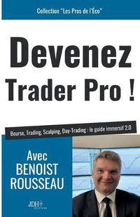 Cover image for Devenez trader pro !: Bourse, Trading, Scalping, Day-Trading: le guide immersif 2.0