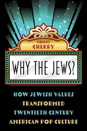Cover image for Why the Jews?: How Jewish Values Transformed Twentieth Century American Pop Culture