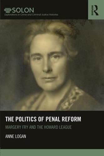 Cover image for The Politics of Penal Reform: Margery Fry and the Howard League