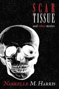 Cover image for Scar Tissue: And Other Stories