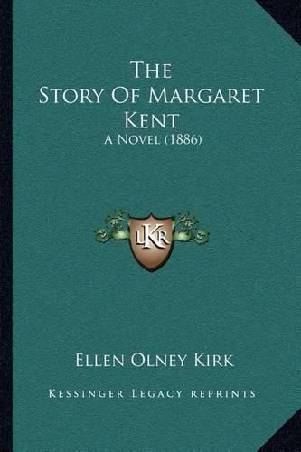 The Story of Margaret Kent: A Novel (1886)