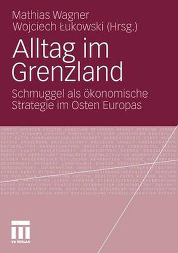 Cover image for Alltag im Grenzland: Schmuggel als oekonomische Strategie im Osten Europas