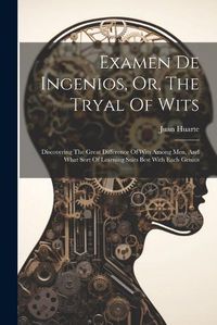 Cover image for Examen De Ingenios, Or, The Tryal Of Wits