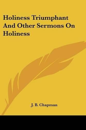 Holiness Triumphant and Other Sermons on Holiness